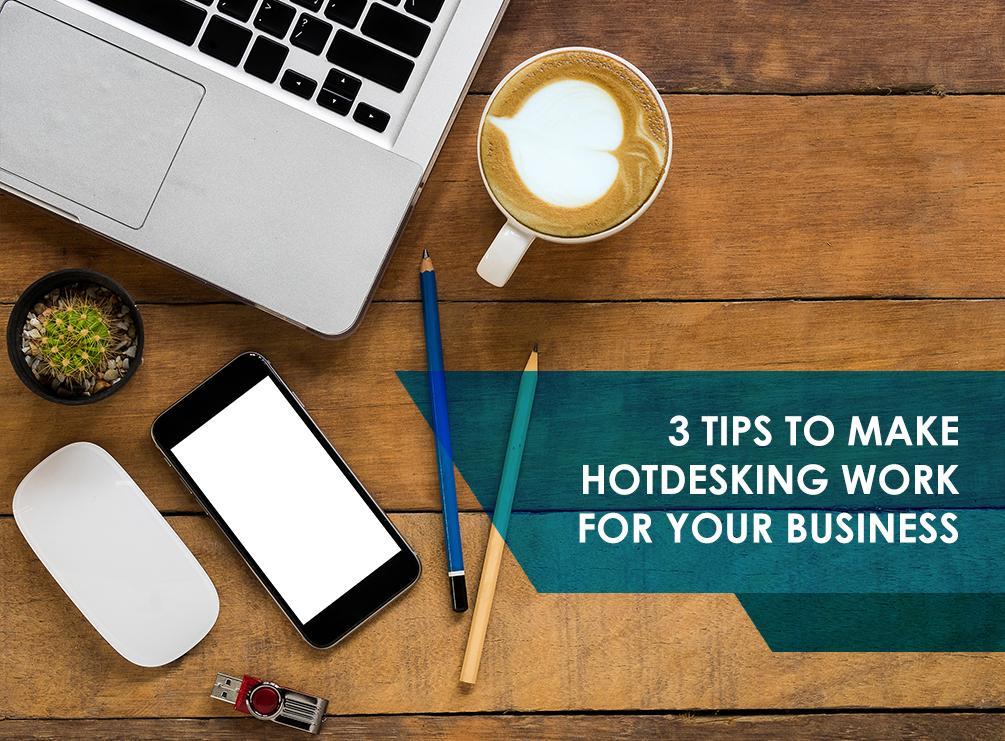 3 Tips to Make Hotdesking Work for Your Business