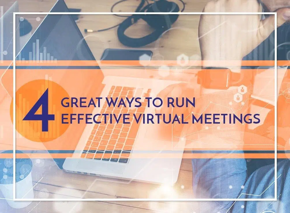 4 Great Ways to Run Effective Virtual Meetings