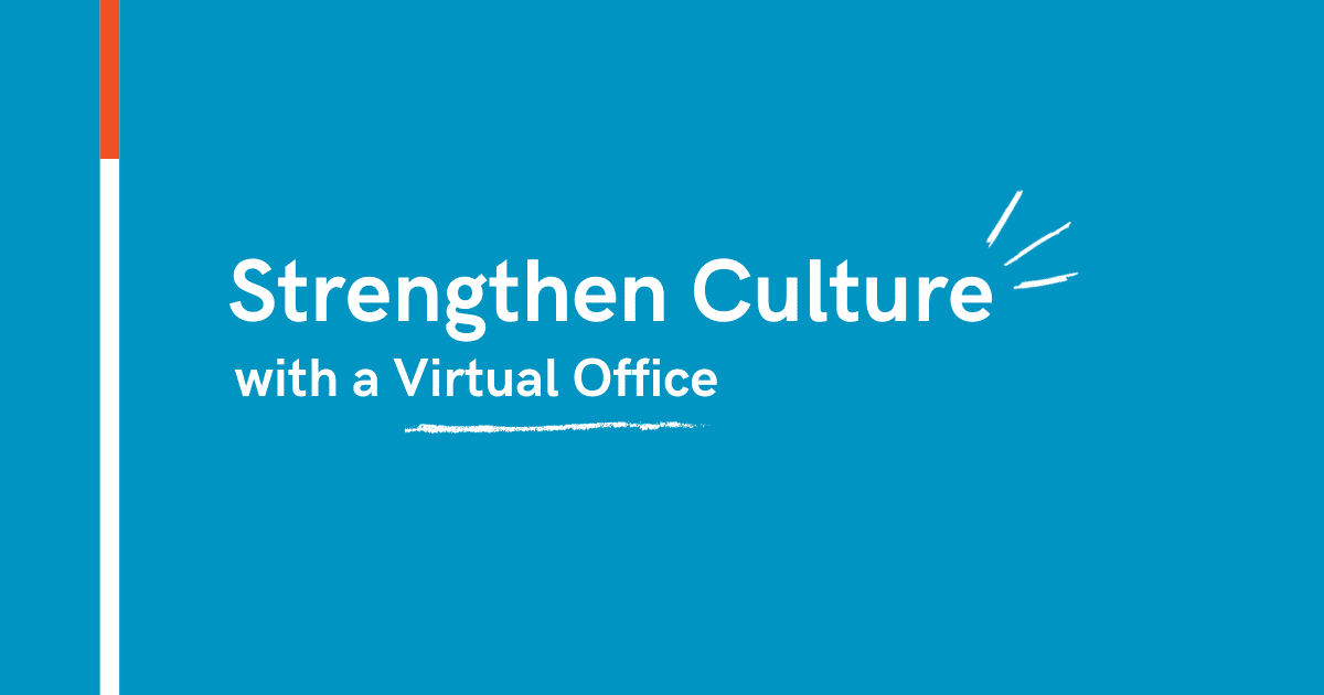 How to Strengthen Your Remote Culture With a Virtual Office