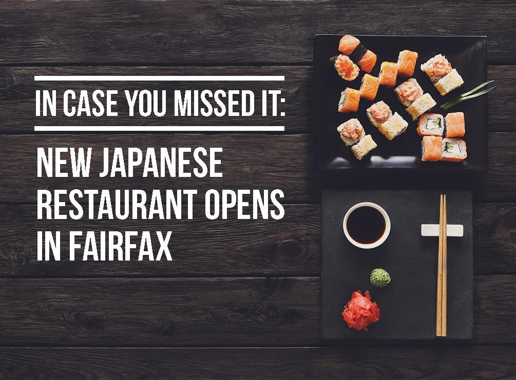 In Case You Missed It: New Japanese Restaurant Opens in Fairfax