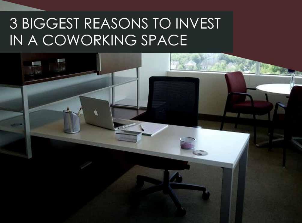 3 Biggest Reasons to Invest in a Coworking Space