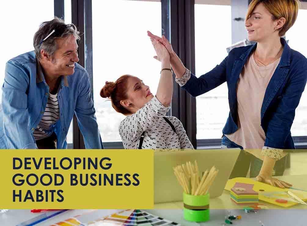 Developing Good Business Habits