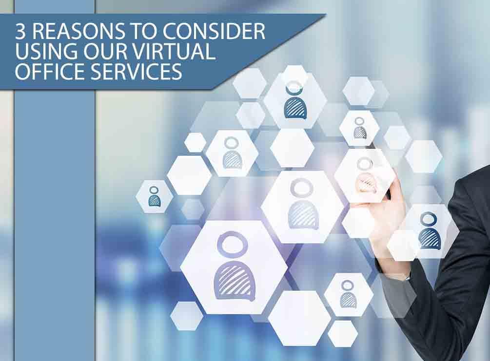 3 Reasons to Consider Using Our Virtual Office Services