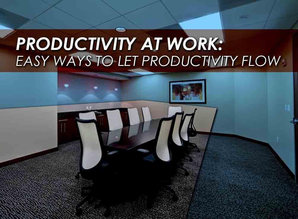 Productivity at Work: 3 Easy Ways to Let Productivity Flow