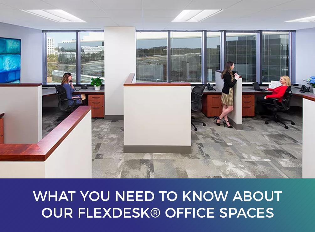 What You Need to Know About Our FlexDesk® Office Spaces